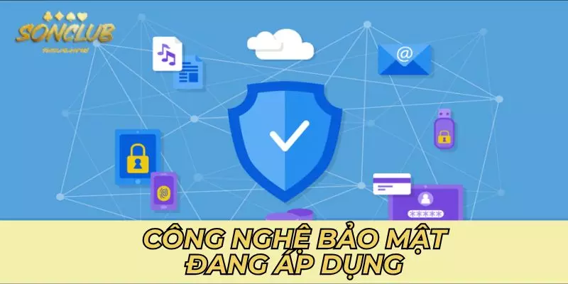 Công nghệ bảo mật nghiêm ngặt mà Sonclub đang áp dụng