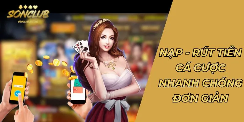 Nạp - rút đơn giản tại cổng game bằng 5 hình thức giao dịch nhanh chóng