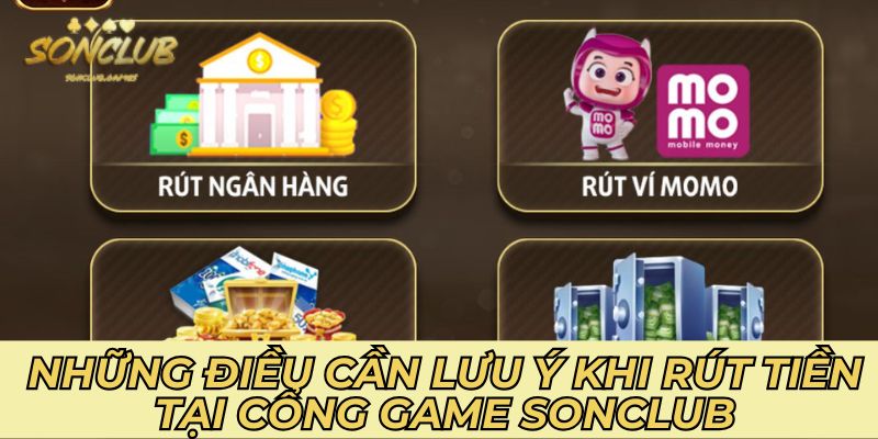 Những điều cần lưu ý khi rút tiền tại cổng game Sonclub